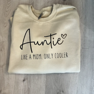 Auntie, Like a Mom Only Cooler