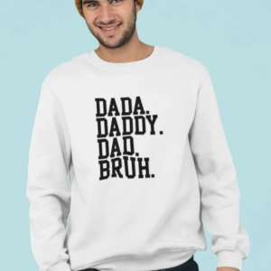Dada. Daddy. Dad. Bruh.
