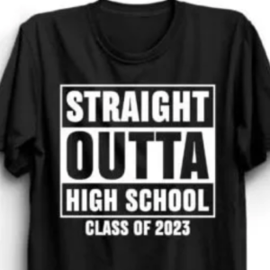 Straight Outta High School (Custom Year)