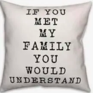 If You Met My Family You Would Understand