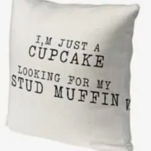 I’m Just A Cupcake Looking For My Stud Muffin