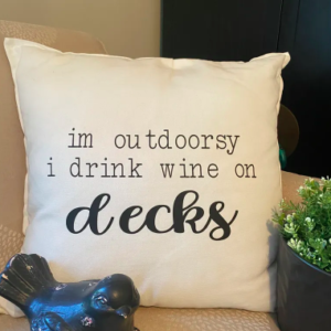 I'm Outdoorsy. I Drink Wine on Decks