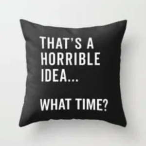 That’s A Horrible Idea… What Time?