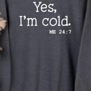 Yes I'm Cold