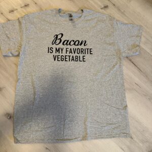 Bacon Is My Favorite Vegetable